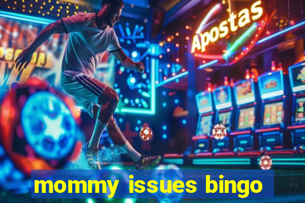 mommy issues bingo